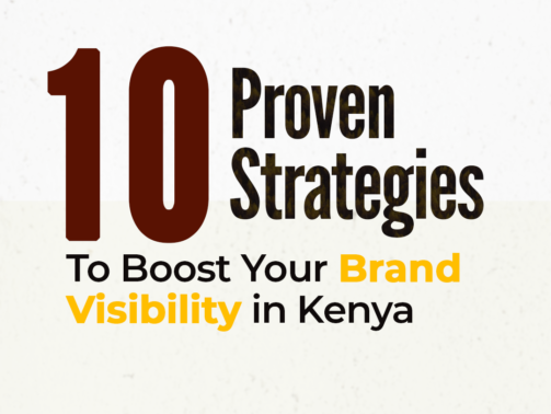 10 strategies to Boost Your Brand Visibility in Kenya